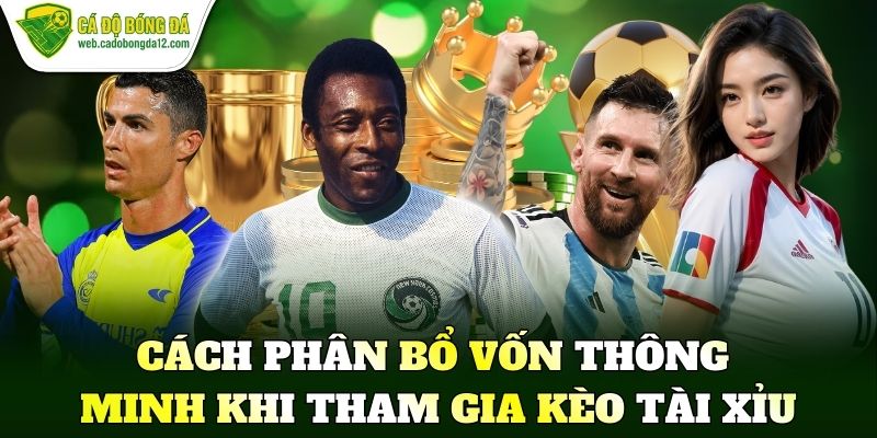 Cách phân bổ vốn thông minh khi tham gia kèo tài xỉu