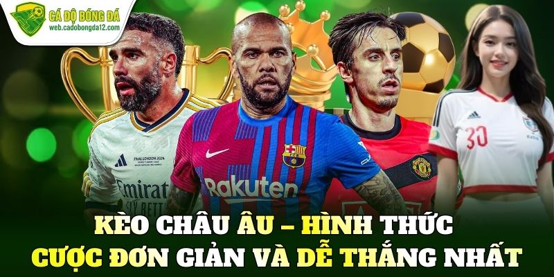 Kèo châu Âu – Hình thức cược đơn giản và dễ thắng nhất
