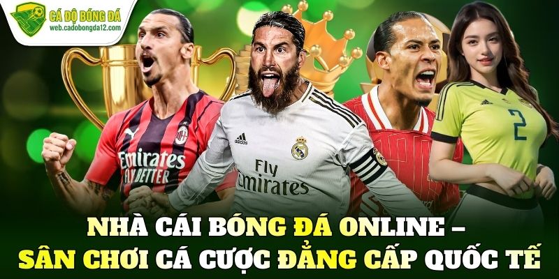 Nhà cái bóng đá online – Sân chơi cá cược đẳng cấp quốc tế