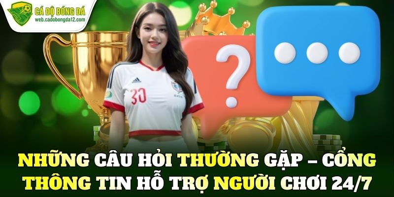 Những câu hỏi thường gặp – Cổng thông tin hỗ trợ người chơi 24/7